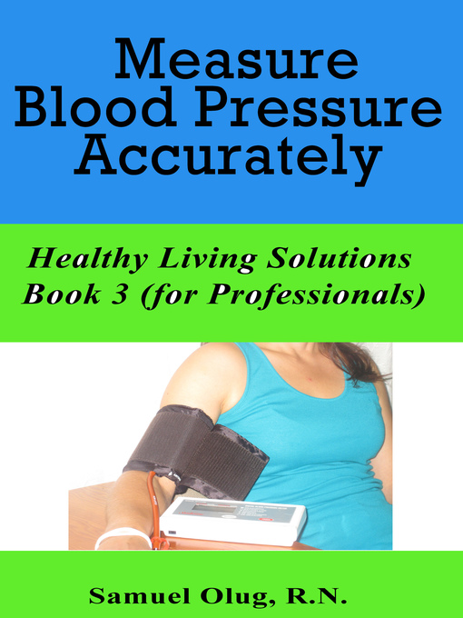 Title details for Measure Blood Pressure Accurately. Healthy Living Solutions Book 3 (for Professionals) by Samuel Olug - Available